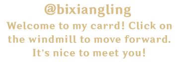 @bixiangling - welcome to my carrd! click on the windmill to move forward! it’s nice to meet you!